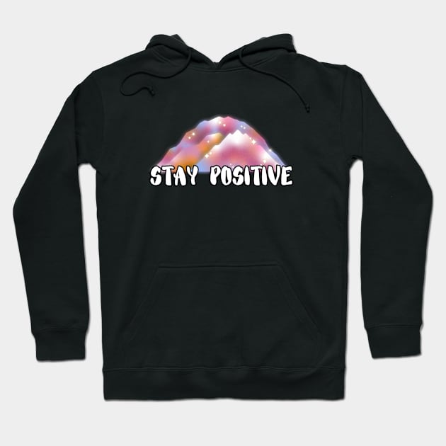 Stay Positive Hoodie by adrianasalinar